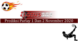 Prediksi Parlay Akurat 1 Dan 2 November 2020