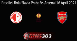 Prediksi Bola Slavia Praha Vs Arsenal 16 April 2021