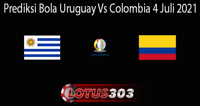 Prediksi Bola Uruguay Vs Colombia 4 Juli 2021