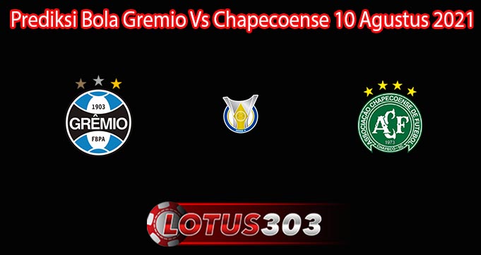 Prediksi Bola Gremio Vs Chapecoense 10 Agustus 2021