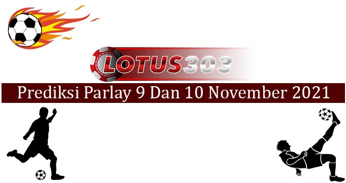 Prediksi Parlay Akurat 9 dan 10 November 2021