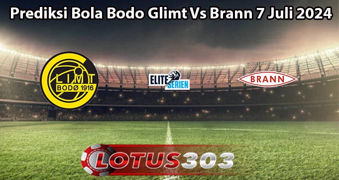 Prediksi Bola Bodo Glimt Vs Brann 7 Juli 2024