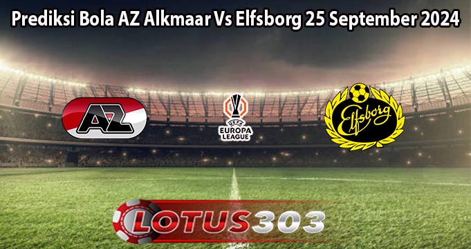 Prediksi Bola AZ Alkmaar Vs Elfsborg 25 September 2024